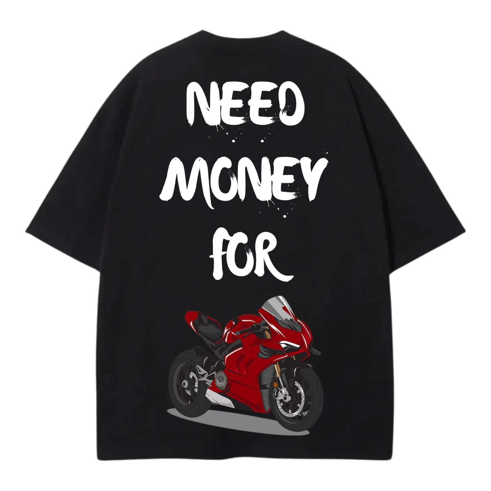 Need Money For Motorbike OVERSIZED Premium Тениска